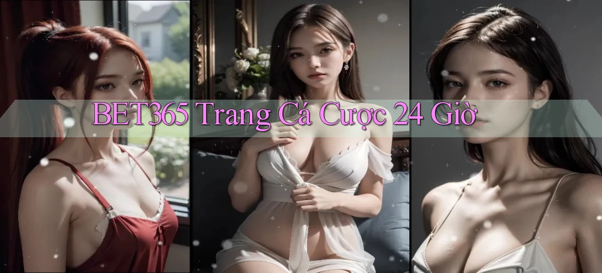bet365 trang cá cược 24 giờ