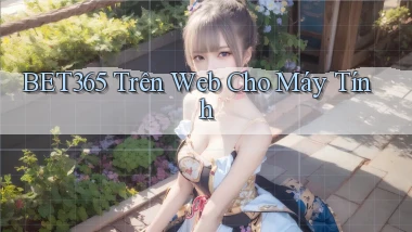 bet365 trên web cho máy tính