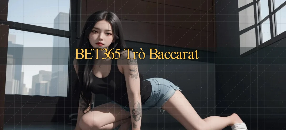 bet365  trò baccarat