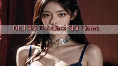 bet365  trò chơi slot game