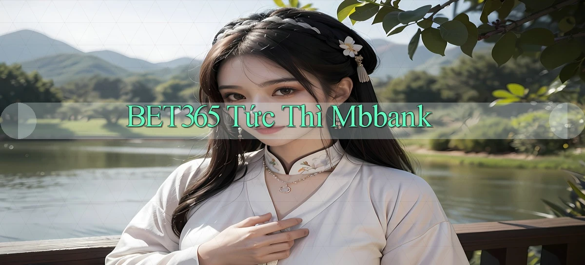 bet365 tức thì mbbank