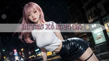 bet365 xổ số 24 giờ