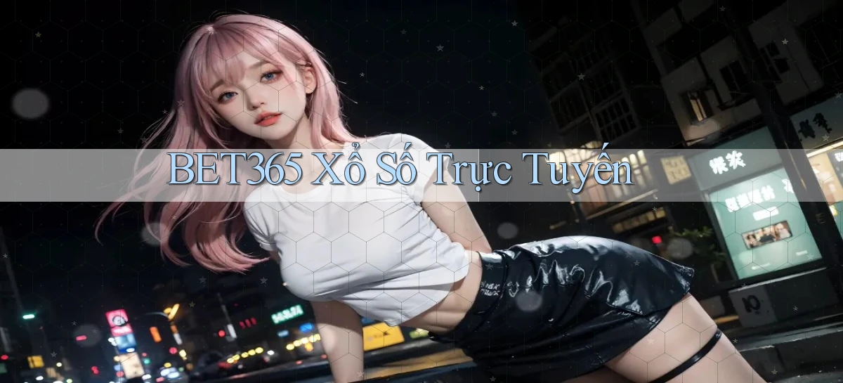 bet365 Xổ số trực tuyến