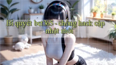 Bí quyết bet365   chống hack cập nhật mới