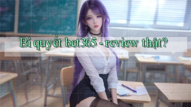 Bí quyết bet365   review thật