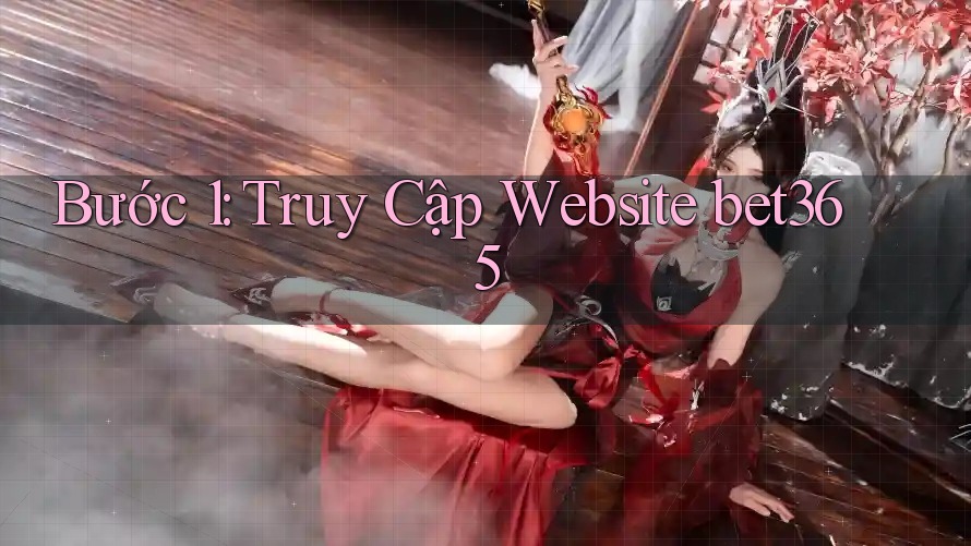 Bước 1: Truy Cập Website bet365 Bước 1: Truy Cập Website bet365