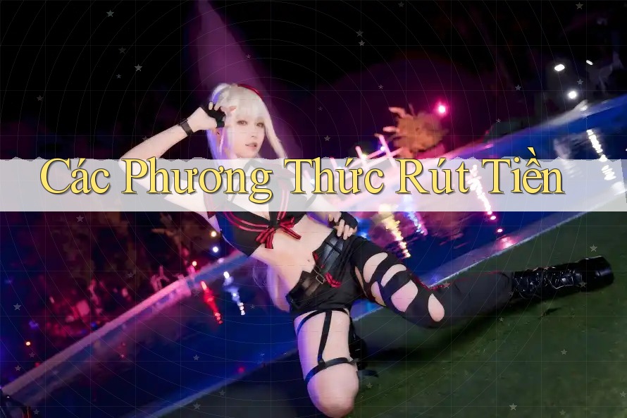 Các Phương Thức Rút Tiền Các Phương Thức Rút Tiền