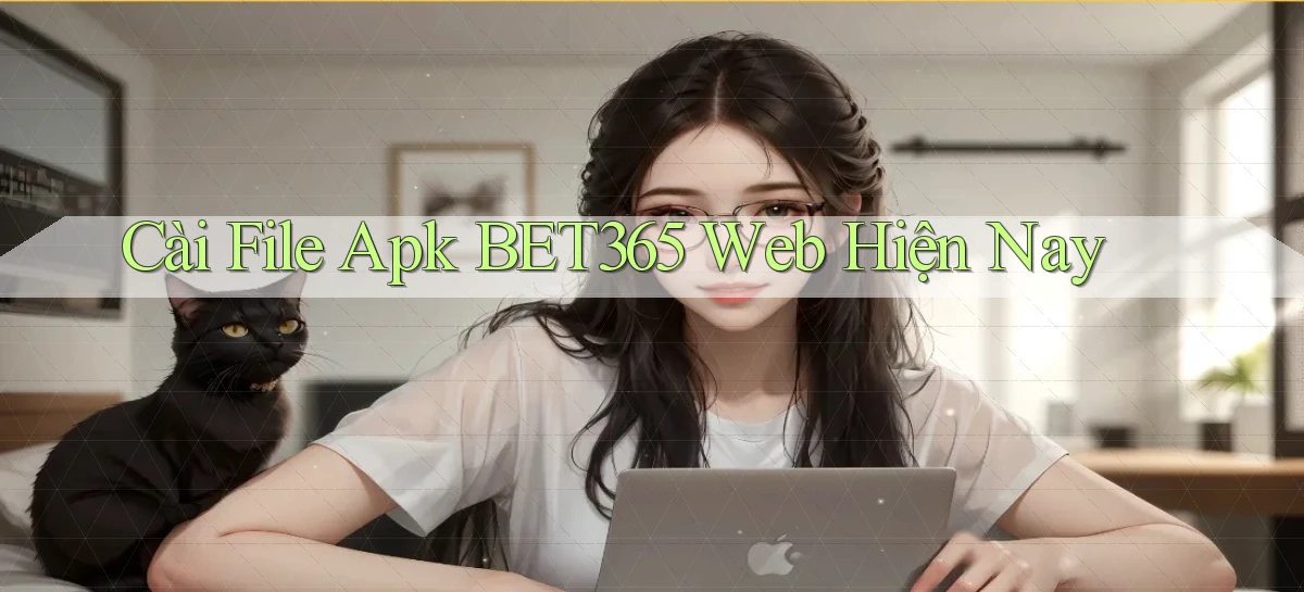 cài file apk bet365 web hiện nay