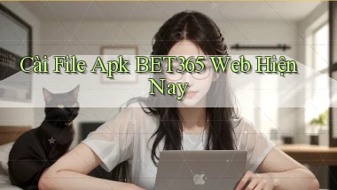 cài file apk bet365 web hiện nay
