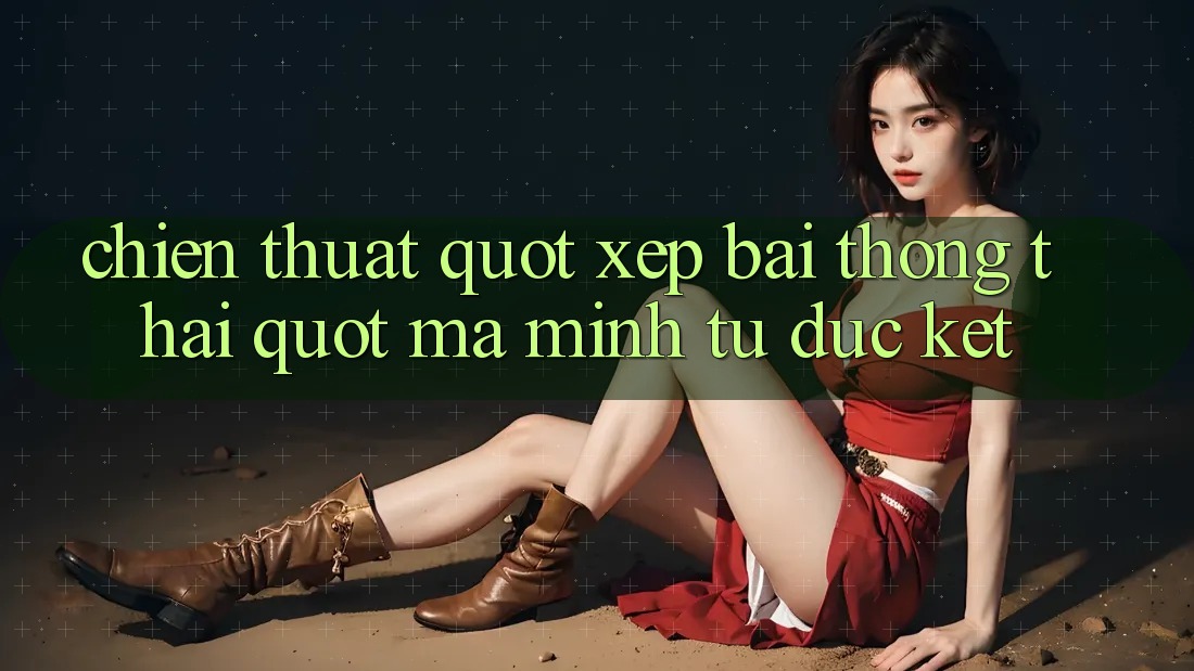 Chiến thuật " Xếp bài thông thái" mà mình tự đúc kết Chiến thuật " Xếp bài thông thái" mà mình tự đúc kết
