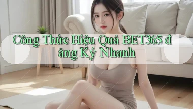 công thức hiệu quả bet365 đăng ký nhanh