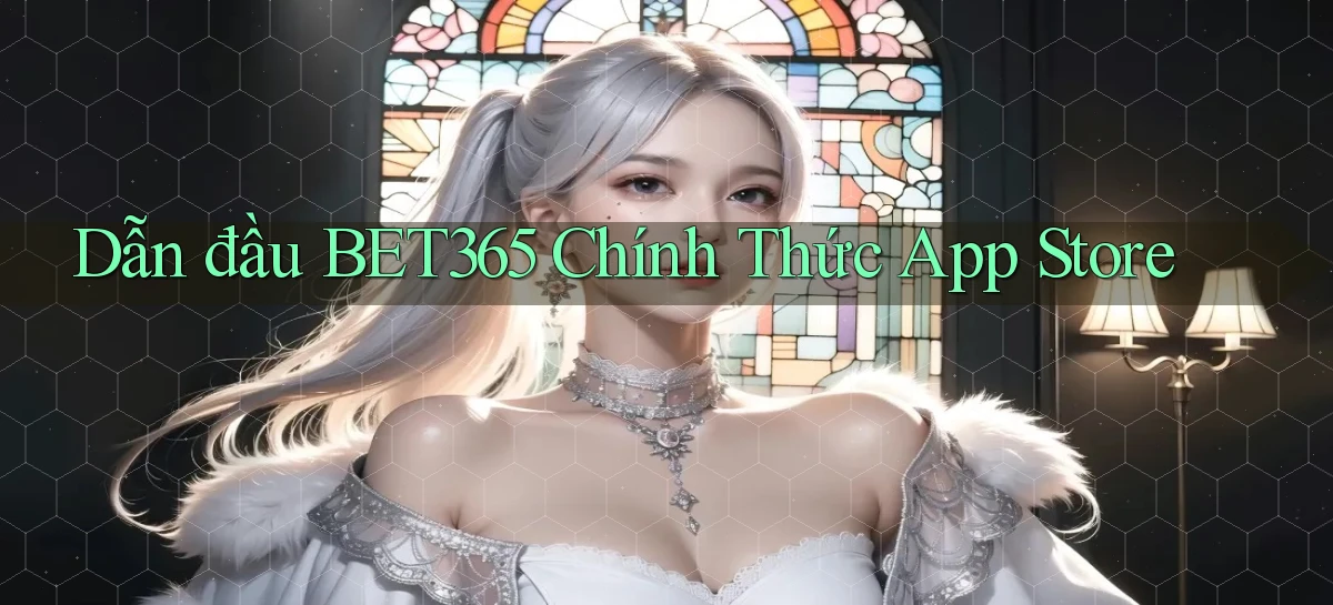 dẫn đầu bet365 chính thức app store