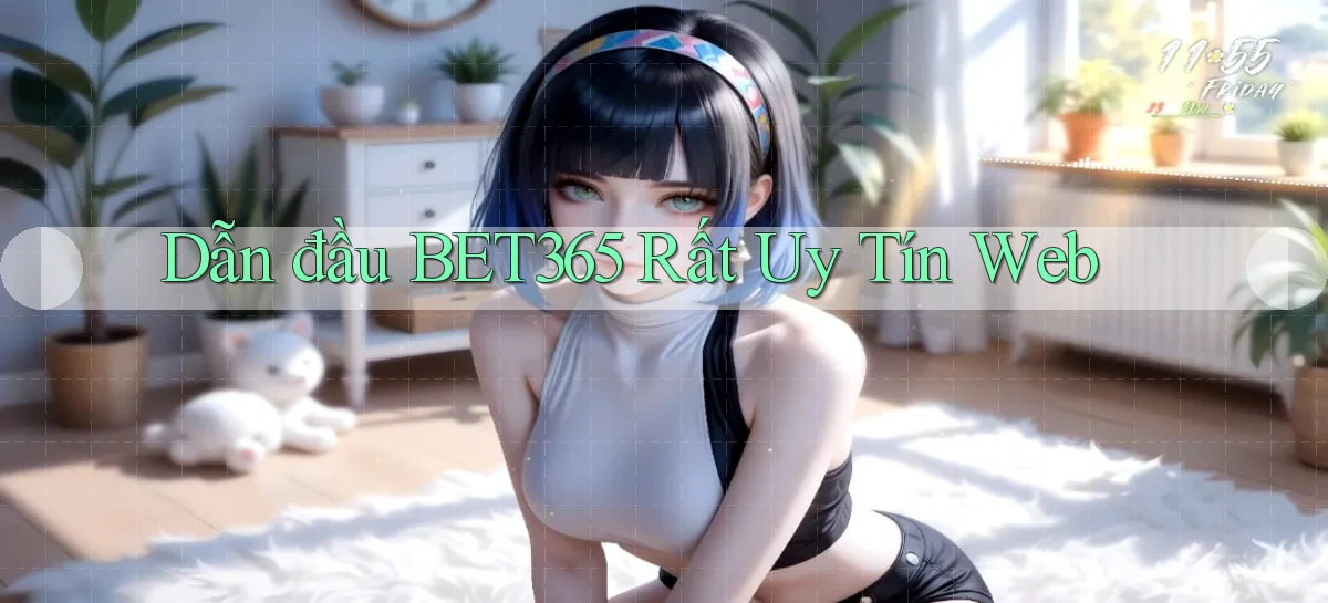 dẫn đầu bet365 rất uy tín web