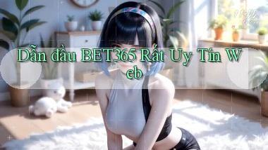 dẫn đầu bet365 rất uy tín web