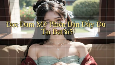 đọc đam mỹ phiên bản đầy đủ tại bet365