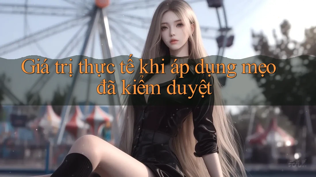 Giá trị thực tế khi áp dụng mẹo đã kiểm duyệt Giá trị thực tế khi áp dụng mẹo đã kiểm duyệt