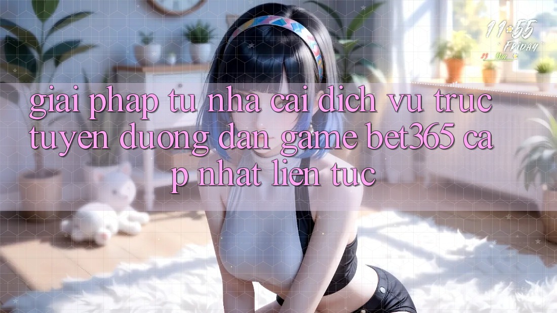 Giải pháp từ nhà cái: Dịch vụ trực tuyến Đường dẫn Game bet365 cập nhật liên tục