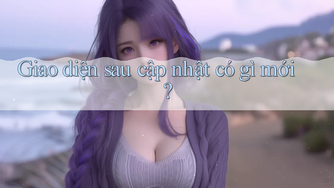 Giao diện sau cập nhật có gì mới?