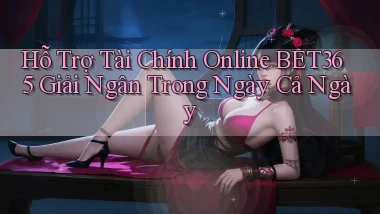 hỗ trợ tài chính online bet365 giải ngân trong ngày cả ngày
