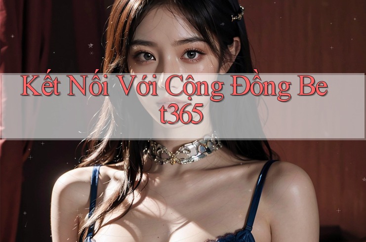 Kết Nối Với Cộng Đồng Bet365 Kết Nối Với Cộng Đồng Bet365