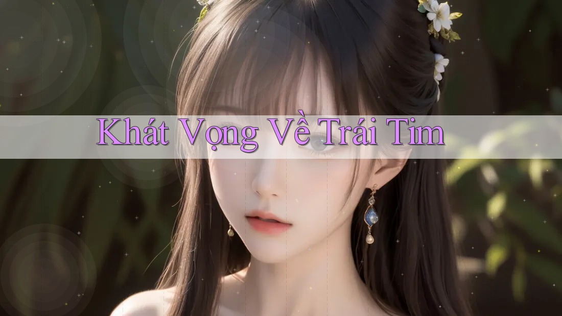 Khát Vọng Về Trái Tim Khát Vọng Về Trái Tim