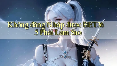 không đăng nhập được bet365 phải làm sao
