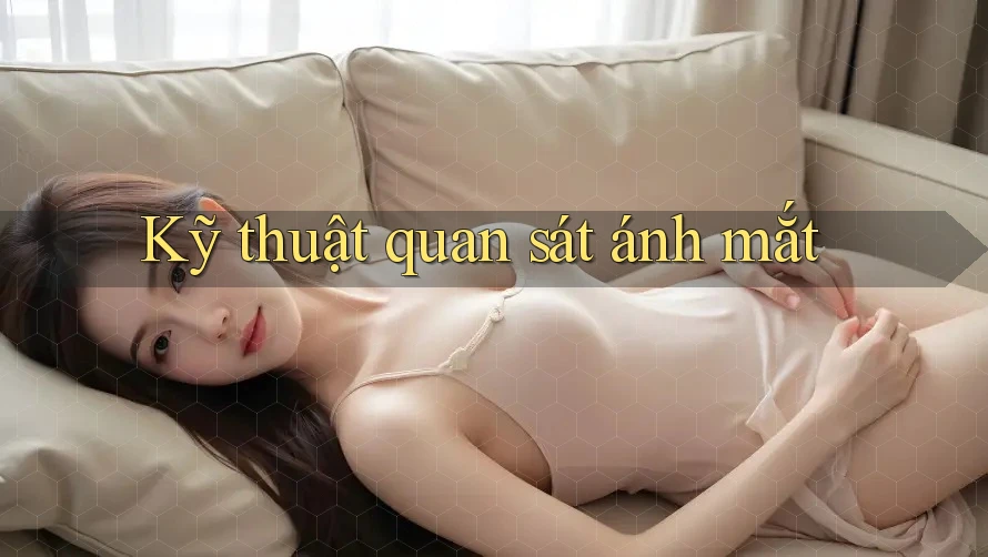 Kỹ thuật quan sát ánh mắt