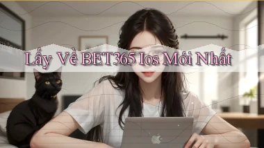 lấy về bet365 ios mới nhất