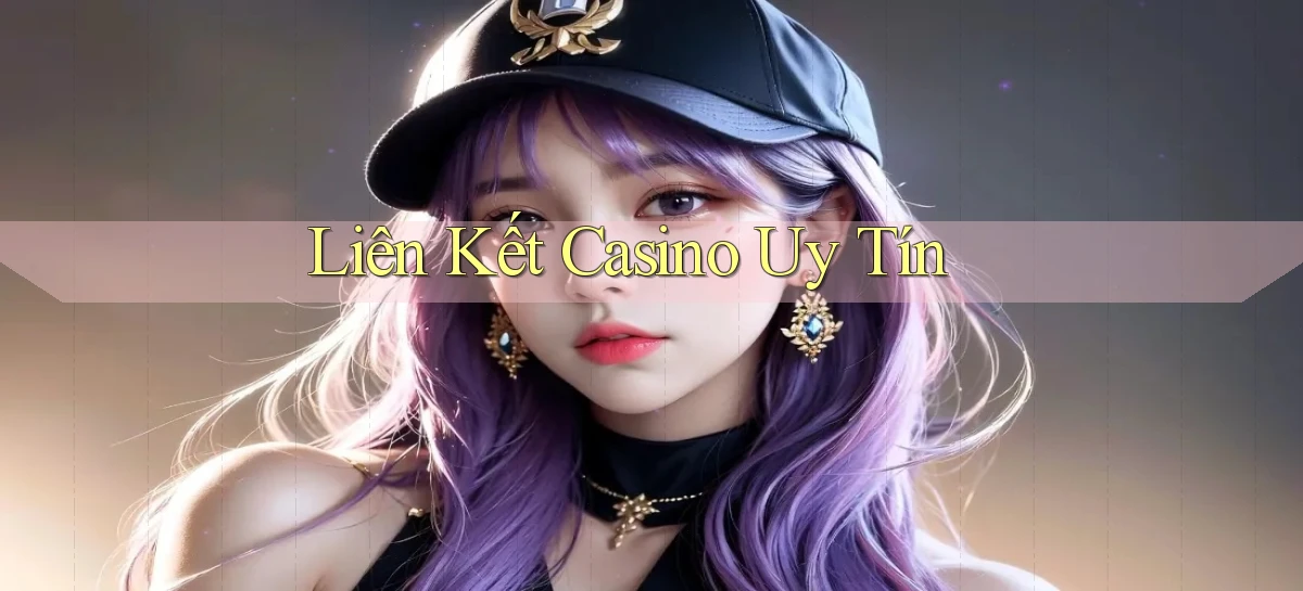 Liên kết Casino uy tín