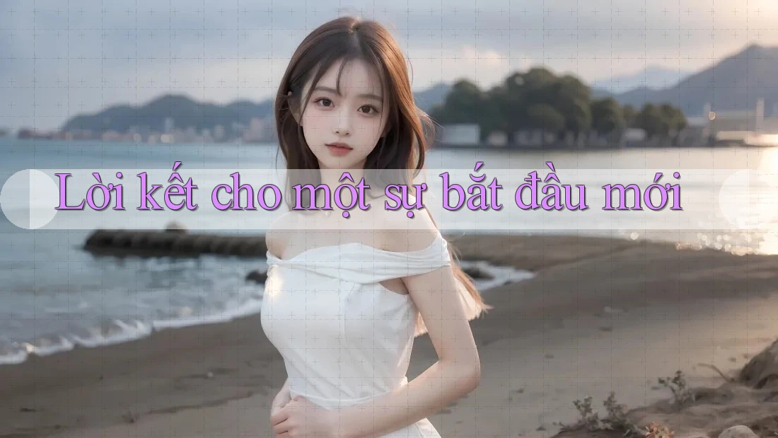 Lời kết cho một sự bắt đầu mới
