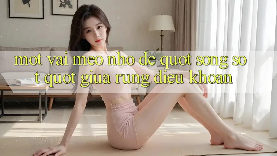 Một Vài Mẹo Nhỏ Để " Sống Sót" Giữa Rừng Điều Khoản Một Vài Mẹo Nhỏ Để " Sống Sót" Giữa Rừng Điều Khoản