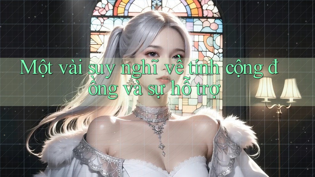 Một vài suy nghĩ về tính cộng đồng và sự hỗ trợ Một vài suy nghĩ về tính cộng đồng và sự hỗ trợ