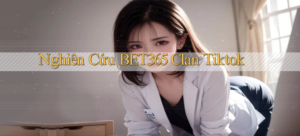 nghiên cứu bet365 clan tiktok