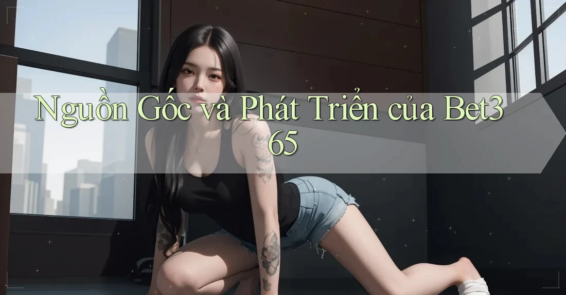 Nguồn Gốc và Phát Triển của Bet365 Nguồn Gốc và Phát Triển của Bet365
