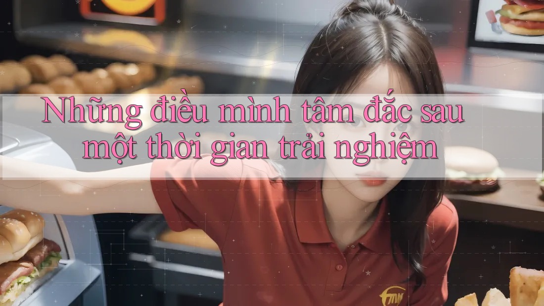 Những điều mình tâm đắc sau một thời gian trải nghiệm Những điều mình tâm đắc sau một thời gian trải nghiệm