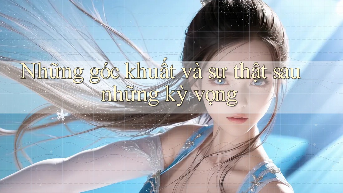 Những góc khuất và sự thật sau những kỳ vọng Những góc khuất và sự thật sau những kỳ vọng