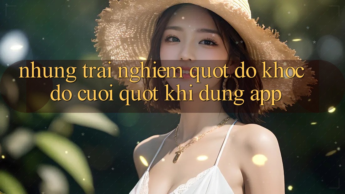 Những trải nghiệm " dở khóc dở cười" khi dùng app Những trải nghiệm " dở khóc dở cười" khi dùng app