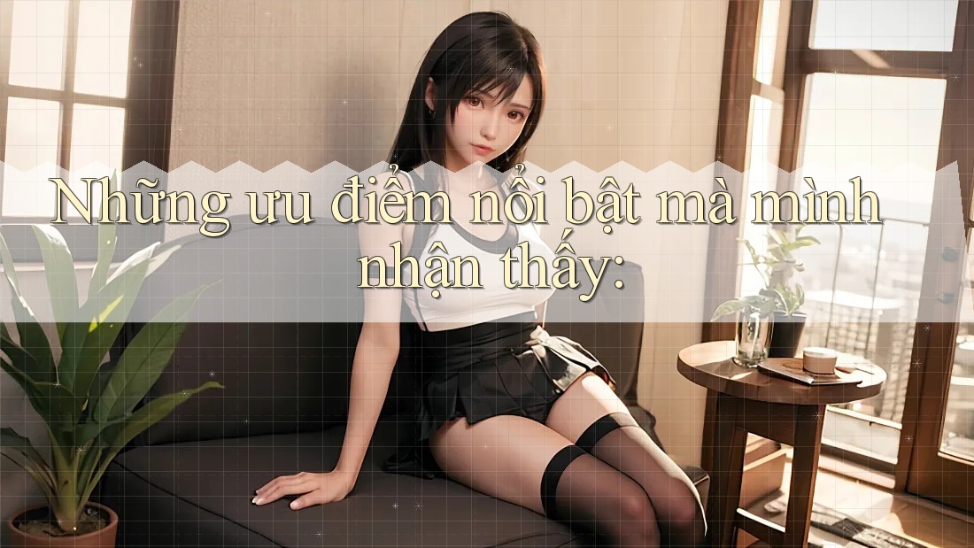 Những ưu điểm nổi bật mà mình nhận thấy Những ưu điểm nổi bật mà mình nhận thấy