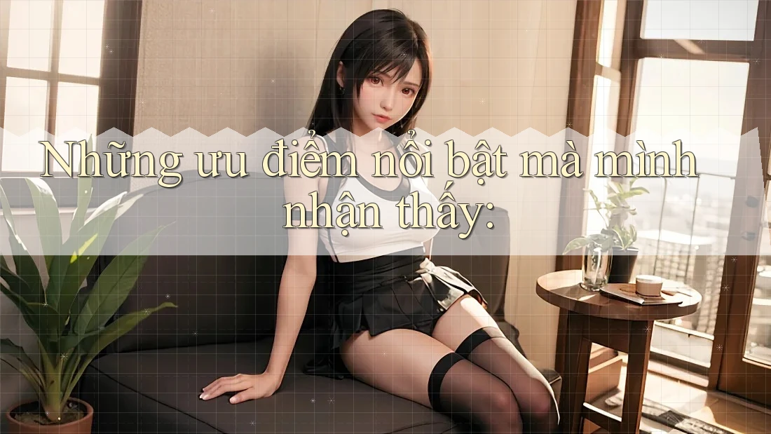 Những ưu điểm nổi bật mà mình nhận thấy