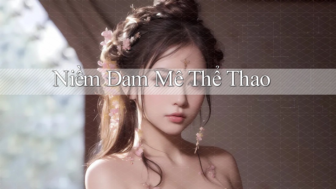 Niềm Đam Mê Thể Thao Niềm Đam Mê Thể Thao