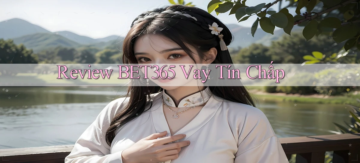 review bet365 vay tín chấp