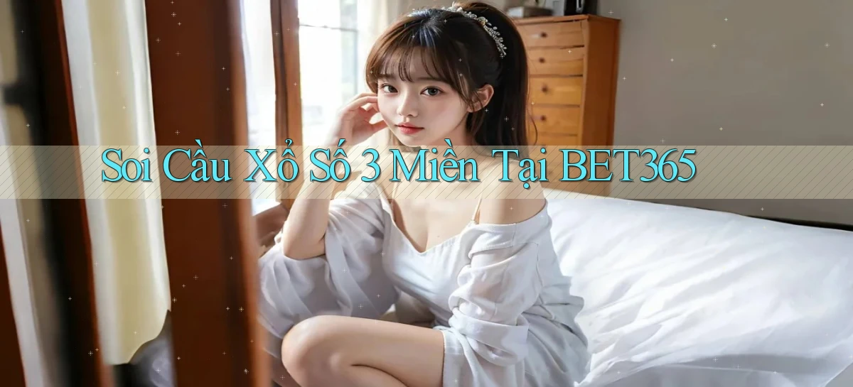 soi cầu xổ số 3 miền tại bet365