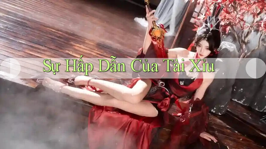 Sự Hấp Dẫn Của Tài Xỉu Sự Hấp Dẫn Của Tài Xỉu