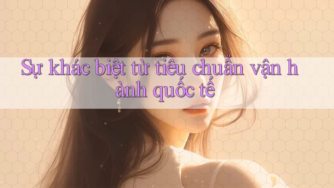 Sự khác biệt từ tiêu chuẩn vận hành quốc tế Sự khác biệt từ tiêu chuẩn vận hành quốc tế