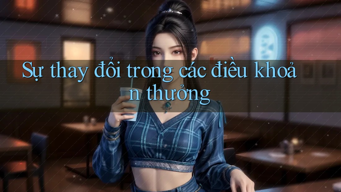 Sự thay đổi trong các điều khoản thưởng