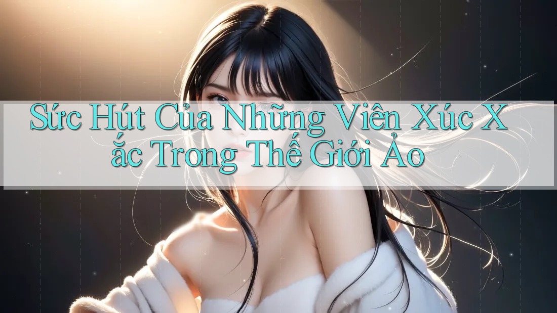Sức Hút Của Những Viên Xúc Xắc Trong Thế Giới Ảo Sức Hút Của Những Viên Xúc Xắc Trong Thế Giới Ảo