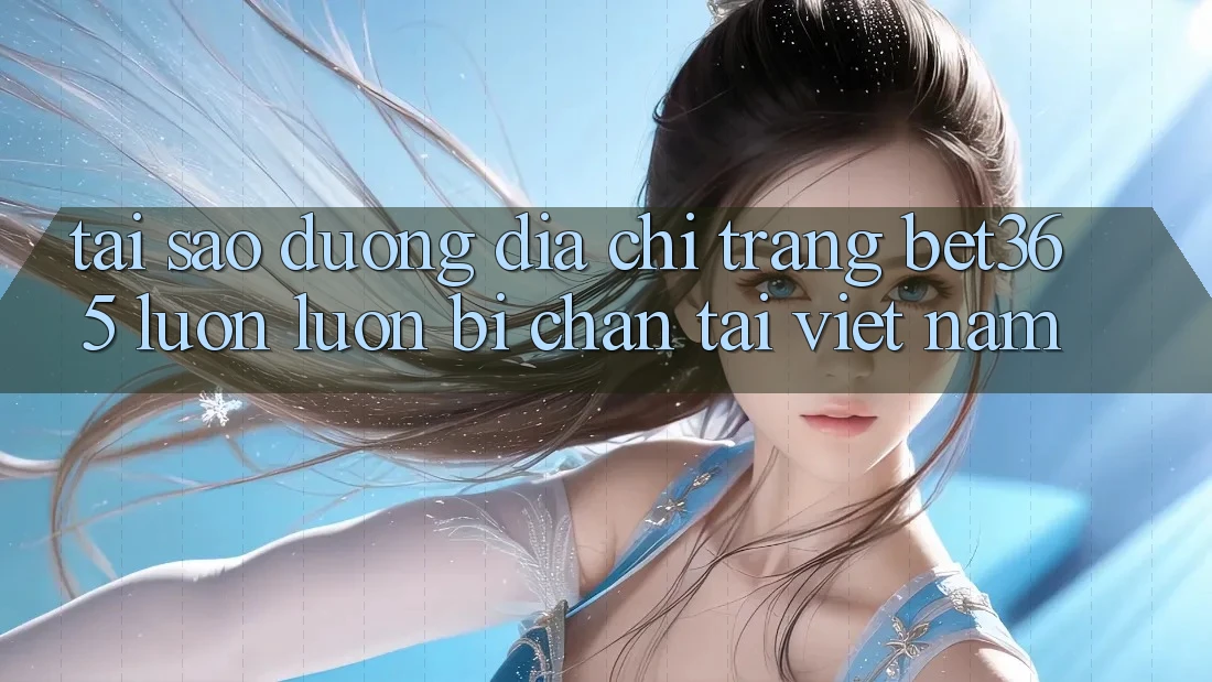 Tại sao đường địa chỉ trang bet365 luôn luôn bị chặn tại Việt Nam? Tại sao đường địa chỉ trang bet365 luôn luôn bị chặn tại Việt Nam?