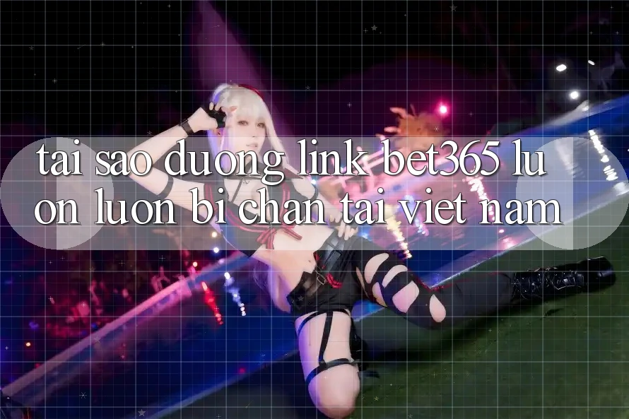 Tại sao đường link bet365 luôn luôn bị chặn tại Việt Nam?
