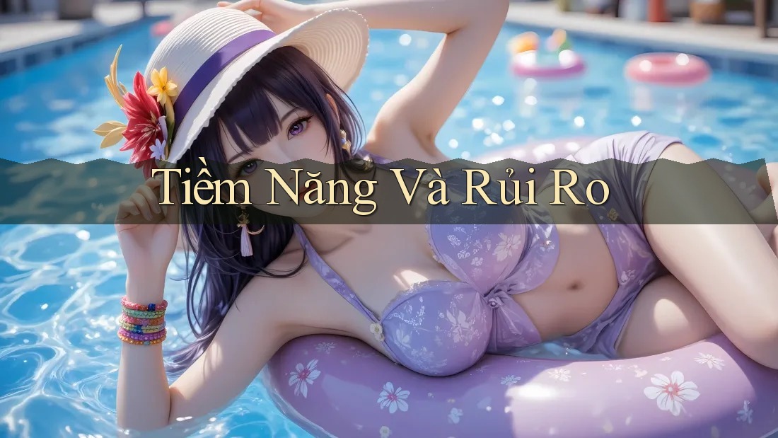 Tiềm Năng Và Rủi Ro Tiềm Năng Và Rủi Ro