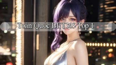 toàn quốc bet365 top 1